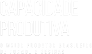 Capacidade produtiva - O maior produtor brasileiro de formol e resinas Capacidade produtiva - O maior produtor brasileiro de formol e resinas